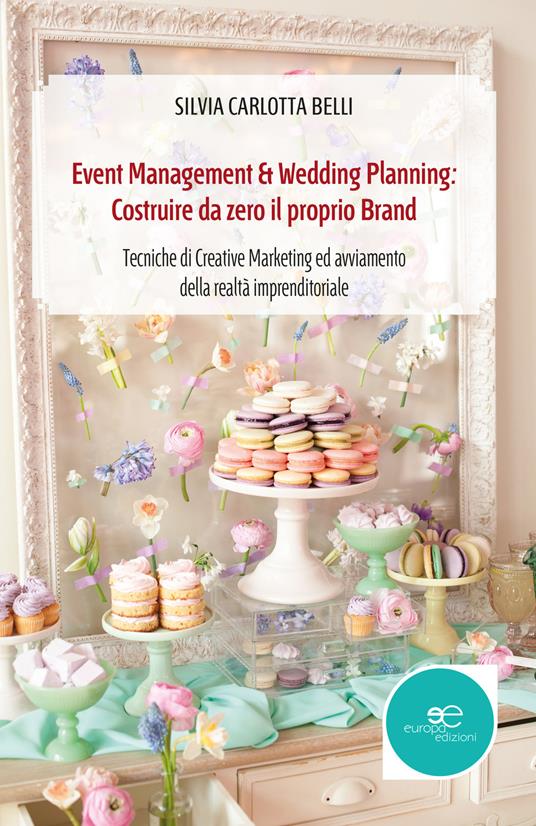 Event management & wedding planning: costruire da zero il proprio brand - Silvia Carlotta Belli - copertina