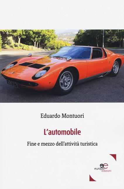 L' automobile. Fine e mezzo dell'attività turistica - Eduardo Montuori - copertina