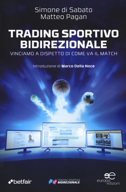 Trading sportivo bidirezionale. Vinciamo a dispetto di come va il match - Simone Di Sabato,Matteo Pagan - copertina