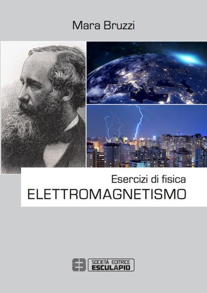 Esercizi di fisica. Elettromagnetismo - Mara Bruzzi - copertina