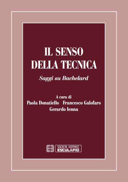 Il senso della tecnica. Saggi su Bachelard - copertina