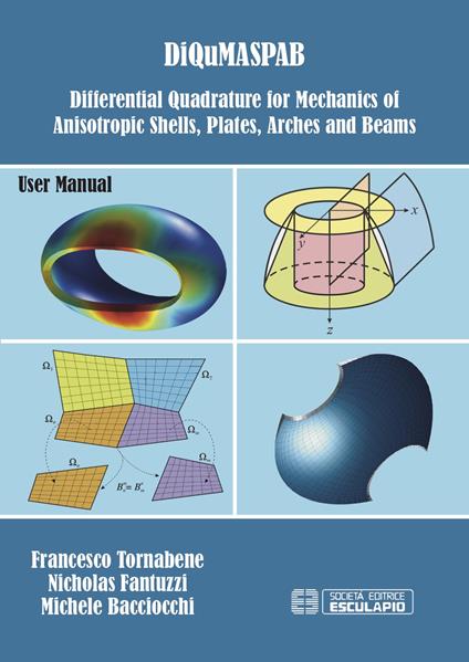 DiQuMaSPAB. Differential quadrature for mechanics of anisotropic shells, plates, arches and beams - Francesco Tornabene,Nicholas Fantuzzi,Michele Bacciocchi - copertina