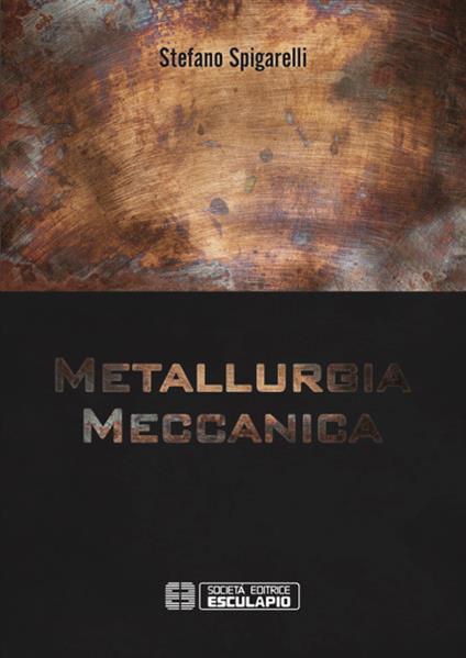 Metallurgia meccanica - Stefano Spigarelli - copertina
