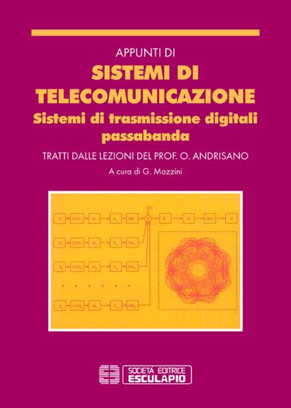 Appunti di sistemi di telecomunicazione. Sistemi di trasmissione digitali passabanda - Oreste Andrisano - copertina