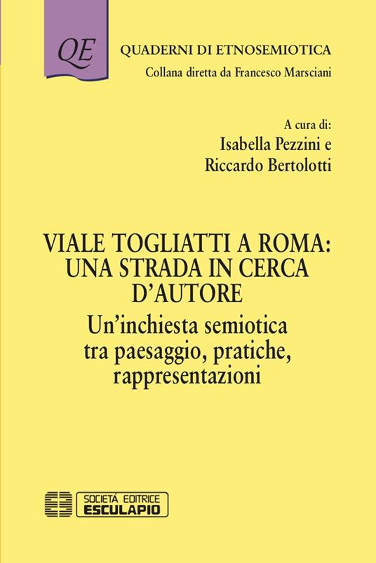 Viale Togliatti a Roma: una strada in cerca d'autore. Un'inchiesta semiotica tra paesaggio, pratiche, rappresentazioni - copertina