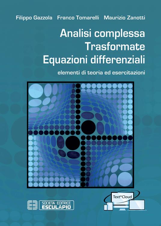 Analisi complessa. Trasformate. Equazioni differenziali. Elementi di teoria ed esercitazioni. Con Contenuto digitale per accesso on line - Franco Tomarelli,Filippo Gazzola,Maurizio Zanotti - copertina