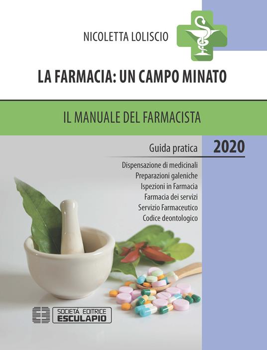 La farmacia: un campo minato. Il manuale del farmacista 2020 - Nicoletta Loliscio - copertina