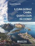 Il clima globale cambia. Quanta colpa ha l'uomo?