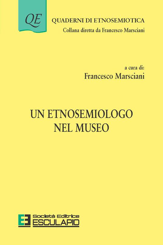 Un etnosemiologo nel museo - Francesco Marsciani - copertina