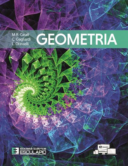 Geometria. Con accesso Textincloud - M. Rita Casali,Carlo Gagliardi,Luigi Grasselli - copertina