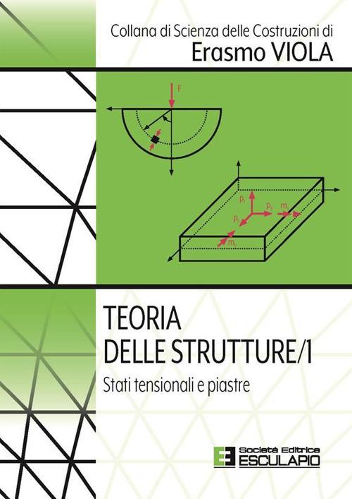 Teoria delle strutture. Vol. 1: Stati tensionali e piastre - Erasmo Viola - copertina