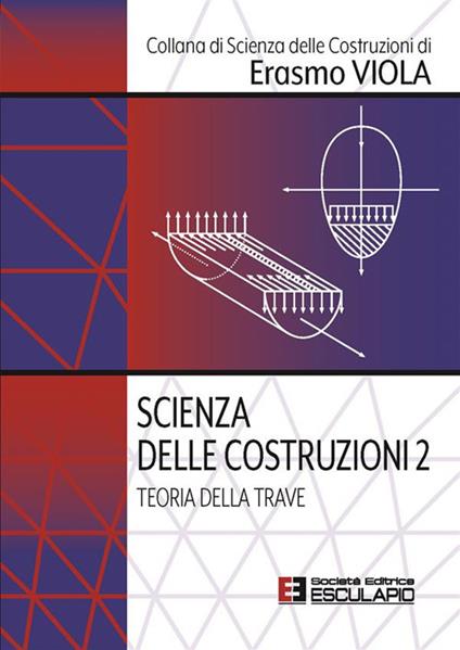 Scienza delle costruzioni. Vol. 2: Teoria della trave - Erasmo Viola - copertina