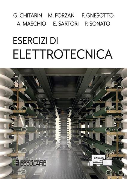 Esercizi di elettrotecnica - Giuseppe Chitarin,Michele Forzan,Francesco Gnesotto - copertina