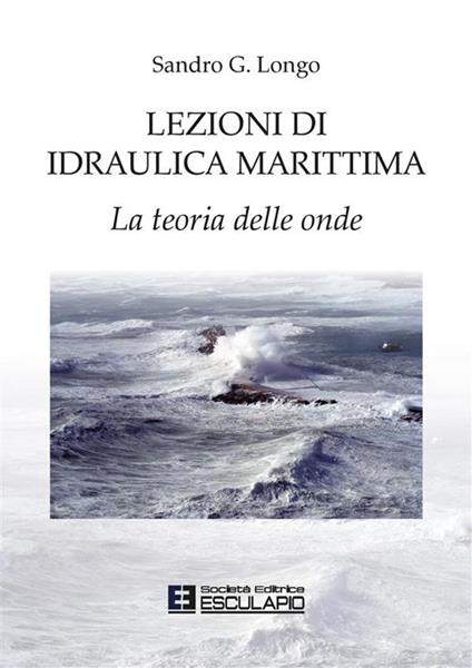 Lezioni di idraulica marittima - Sandro Longo - copertina