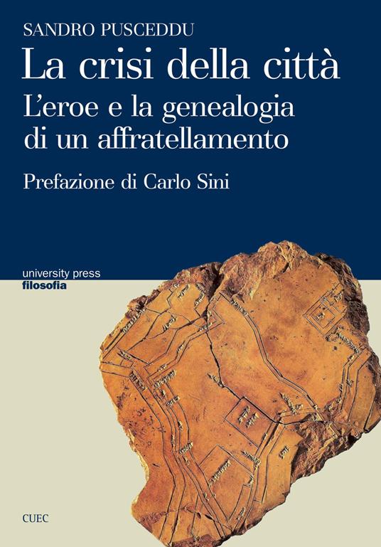 La crisi della città. L'eroe e la geneaologia di un affratellamento - Sandro Pusceddu - copertina