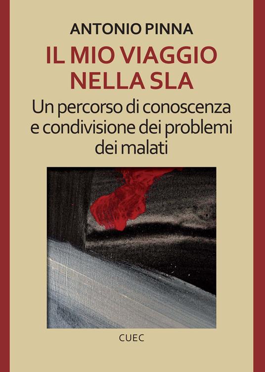 Il mio viaggio nella SLA. Un percorso di conoscenza e condivisione dei problemi dei malati - Antonio Pinna - copertina