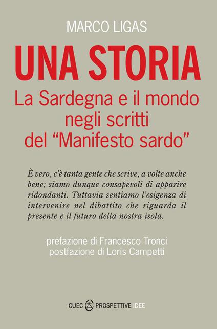 Una storia. La Sardegna e il mondo negli scritti del «Manifesto sardo» - Ligas Marco - copertina