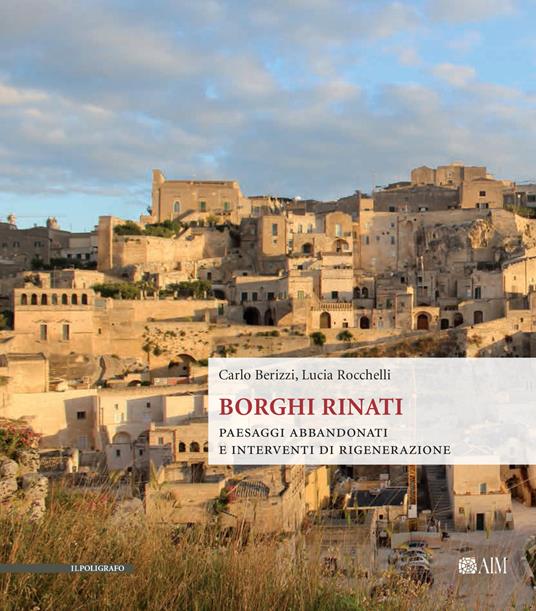 Borghi rinati. Paesaggi abbandonati e interventi di rigenerazione - Carlo Berizzi,Lucia Rocchelli - copertina