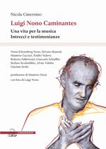 Luigi Nono Caminantes. Una vita per la musica. Intrecci e testimonianze