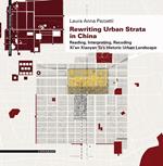 Rewriting urban strata in China. Reading, interpreting, recoding Xi'an Xiaoyan Ta's historic urban landscape