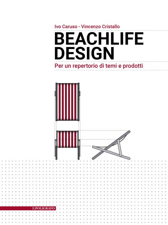 Beachlife design. Per un repertorio di temi e prodotti. Nuova ediz. - Ivo Caruso,Vincenzo Cristallo - copertina