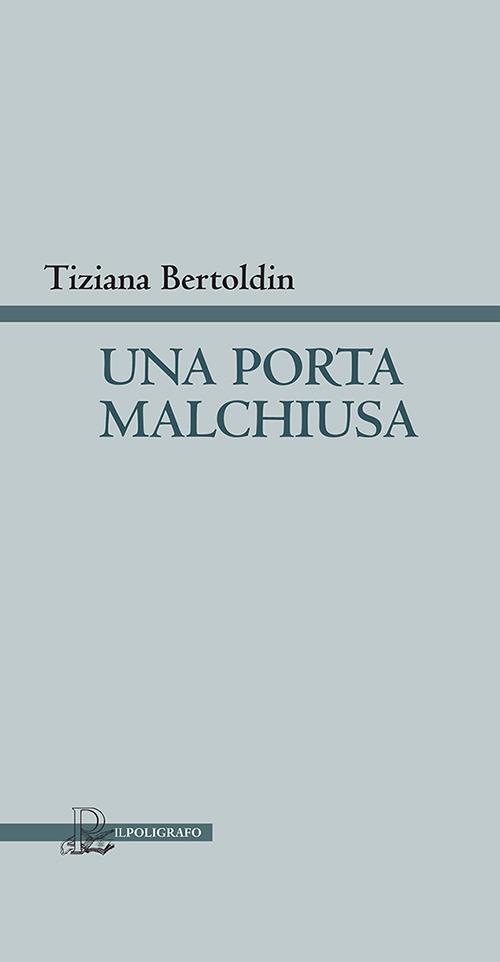 Una porta malchiusa - Tiziana Bertoldin - copertina