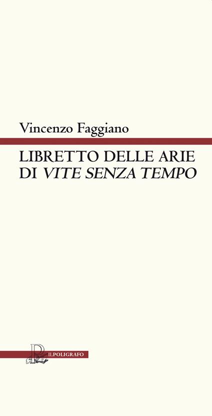 Libretto delle arie di «Vite senza tempo». Versione teatrale - Vincenzo Faggiano - copertina
