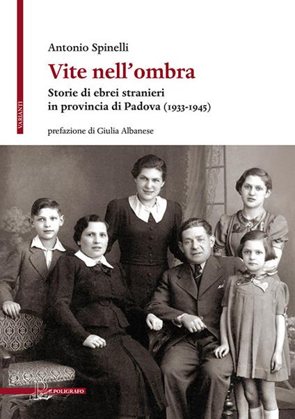 Vite nell'ombra. Storie di ebrei stranieri in provincia di Padova (1933-1945) - Antonio Spinelli - copertina