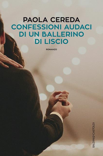 Confessioni audaci di un ballerino di liscio - Paola Cereda - copertina