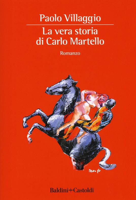 La vera storia di Carlo Martello - Paolo Villaggio - Libro - Baldini +  Castoldi - Romanzi e racconti | IBS