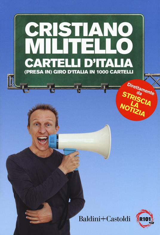 Cartelli d'italia. (Presa in) giro d'Italia in 1000 cartelli - Cristiano  Militello - Libro - Baldini + Castoldi - Le boe | IBS