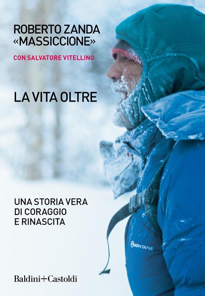 La vita oltre. Una storia vera di coraggio e rinascita - Roberto Zanda,Salvatore Vitellino - copertina