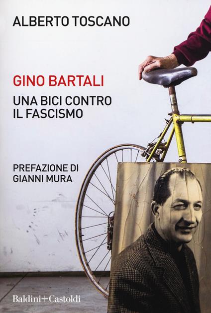 Gino Bartali. Una bici contro il fascismo - Alberto Toscano - copertina