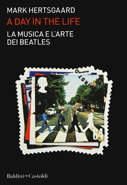 La musica e l'arte dei Beatles. A day in the life - Mark Hertsgaard - copertina