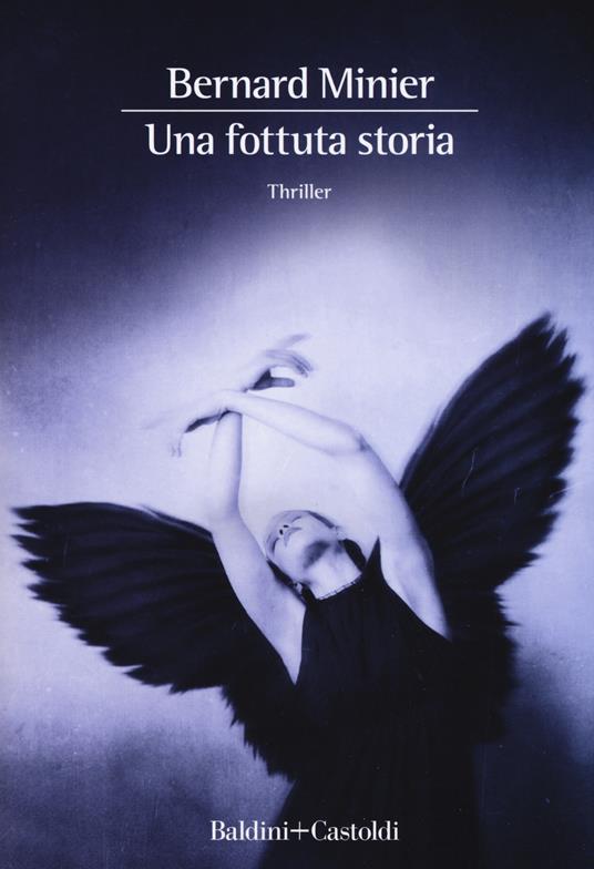 Una fottuta storia - Bernard Minier - copertina