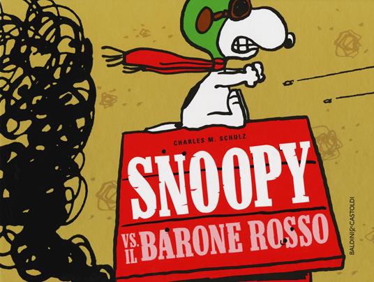 Snoopy vs. il Barone Rosso - Charles M. Schulz - Libro - Baldini + Castoldi  - I Peanuts | IBS