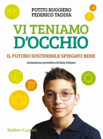 Vi teniamo d'occhio. Il futuro sostenibile spiegato bene - Potito Ruggiero,Federico Taddia - copertina