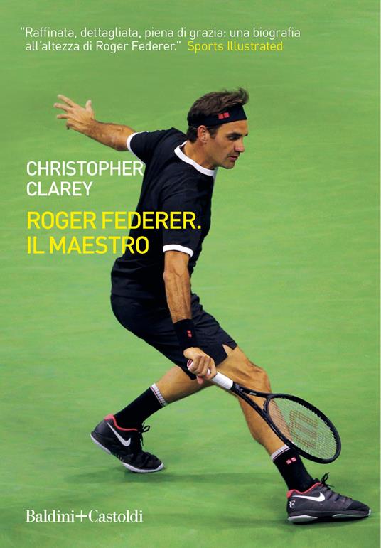 Roger Federer. Il maestro - Christopher Clarey - Libro - Baldini + Castoldi  - Le boe | IBS
