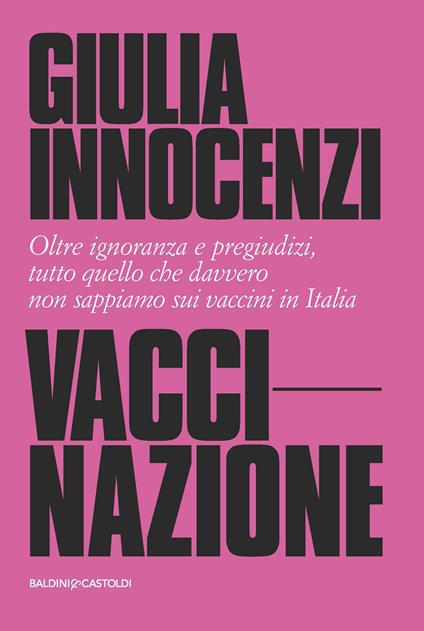 VacciNazione. Oltre ignoranza e pregiudizi, tutto quello che davvero non sappiamo sui vaccini in Italia - Giulia Innocenzi - ebook