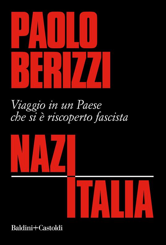 NazItalia. Viaggio in un paese che si è riscoperto fascista - Paolo Berizzi - ebook