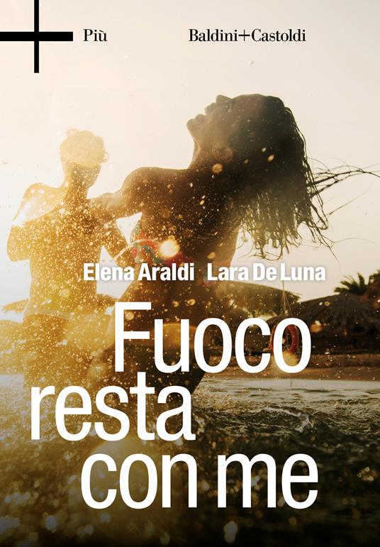 Fuoco resta con me - Elena Araldi,Lara De Luna - ebook