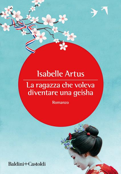 La ragazza che voleva diventare una geisha - Isabelle Artus,Angelo Molica Franco - ebook