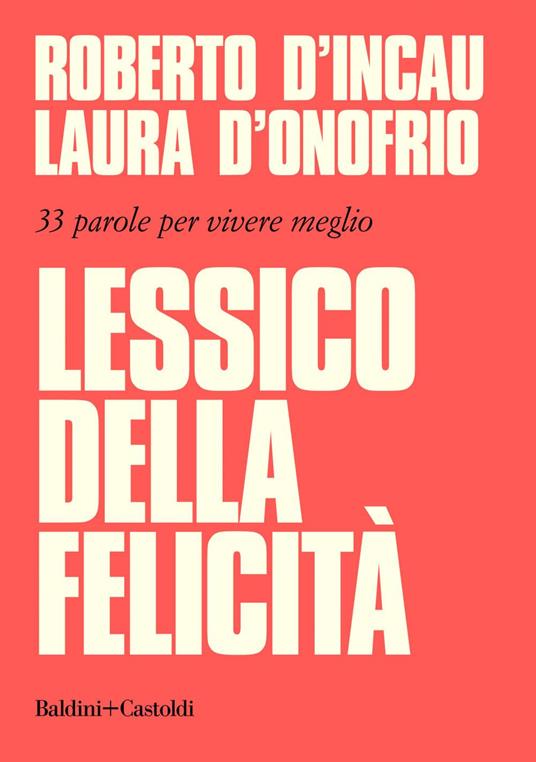 Lessico della felicità. 33 parole per vivere meglio - Roberto D'Incau,Laura D'Onofrio - ebook