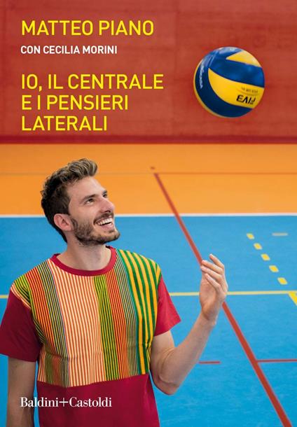 Io, il centrale e i pensieri laterali - Cecilia Morini,Matteo Piano - ebook