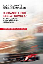 Il grande libro della Formula 1. La Rossa, le altre e un romanzo lungo settant'anni