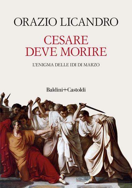 Cesare deve morire. L'enigma delle Idi di marzo - Orazio Licandro - ebook