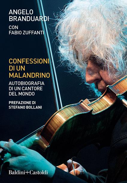 Confessioni di un malandrino. Autobiografia di un cantore del mondo - Angelo Branduardi,Fabio Zuffanti - ebook