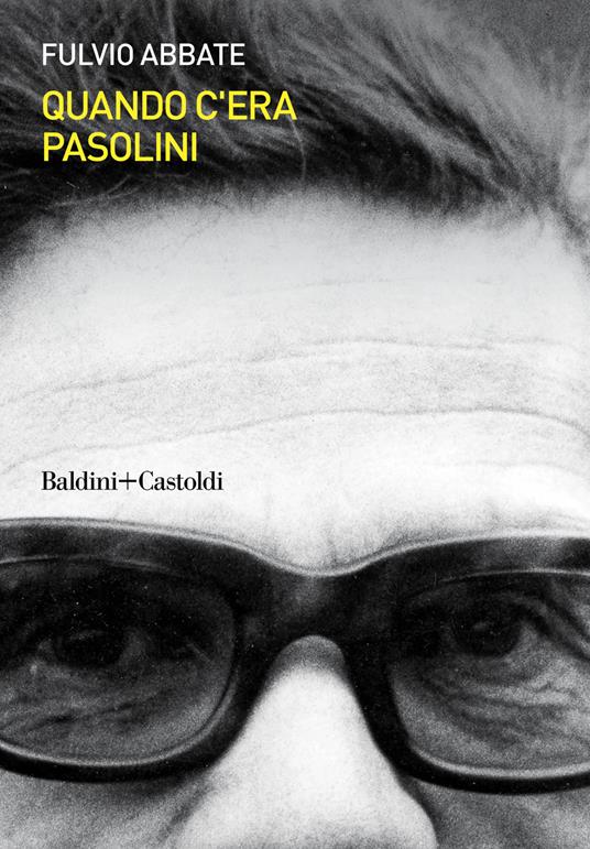 Quando c'era Pasolini - Fulvio Abbate - copertina
