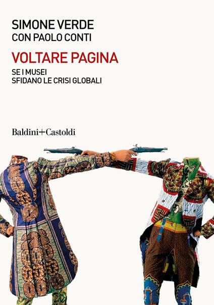 Voltare pagina. Sei musei sfidano le crisi globali - Paolo Conti,Simone Verde - copertina