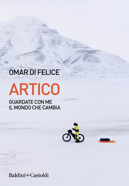 Artico. Guardate con me il mondo che cambia - Omar Di Felice - copertina